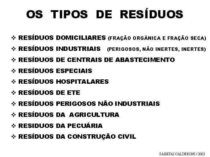 OS TIPOS DE RESÍDUOS v RESÍDUOS DOMICILIARES (FRAÇÃO ORG NICA E FRAÇÃO SECA) v