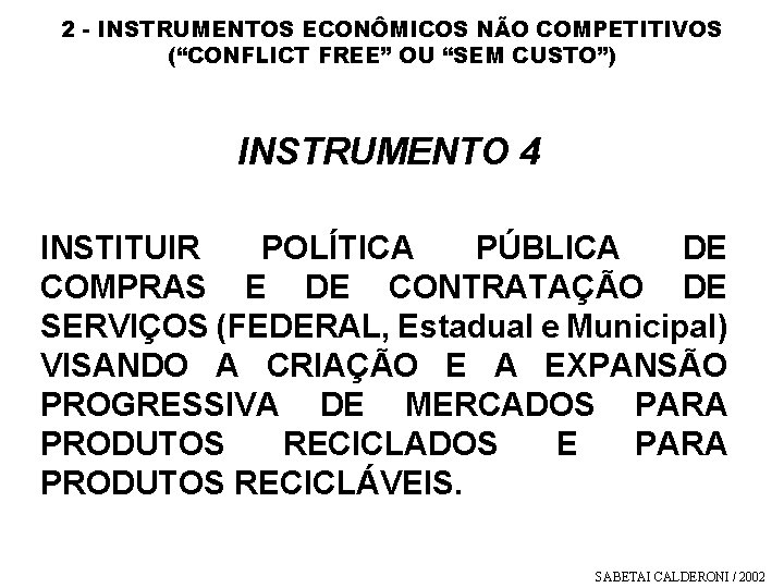 2 - INSTRUMENTOS ECONÔMICOS NÃO COMPETITIVOS (“CONFLICT FREE” OU “SEM CUSTO”) INSTRUMENTO 4 INSTITUIR