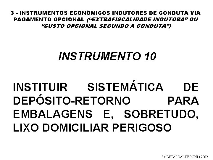 3 - INSTRUMENTOS ECONÔMICOS INDUTORES DE CONDUTA VIA PAGAMENTO OPCIONAL (“EXTRAFISCALIDADE INDUTORA” OU “CUSTO