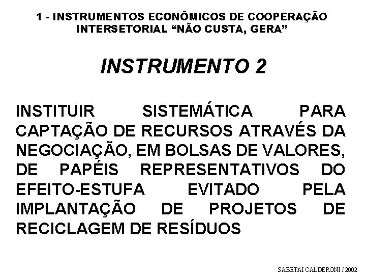 1 - INSTRUMENTOS ECONÔMICOS DE COOPERAÇÃO INTERSETORIAL “NÃO CUSTA, GERA” INSTRUMENTO 2 INSTITUIR SISTEMÁTICA