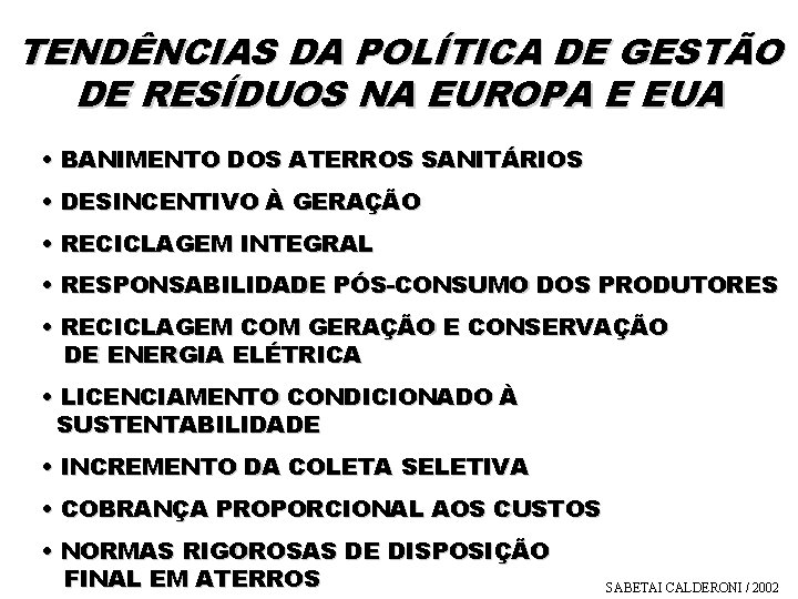 TENDÊNCIAS DA POLÍTICA DE GESTÃO DE RESÍDUOS NA EUROPA E EUA • BANIMENTO DOS