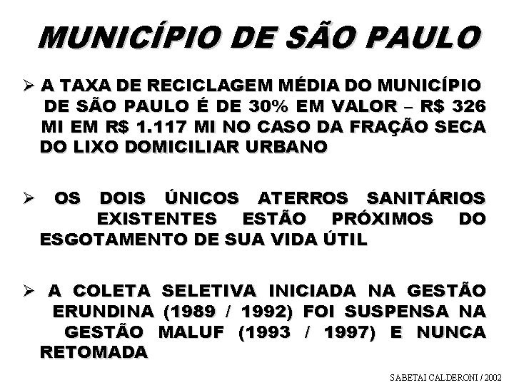 MUNICÍPIO DE SÃO PAULO Ø A TAXA DE RECICLAGEM MÉDIA DO MUNICÍPIO DE SÃO