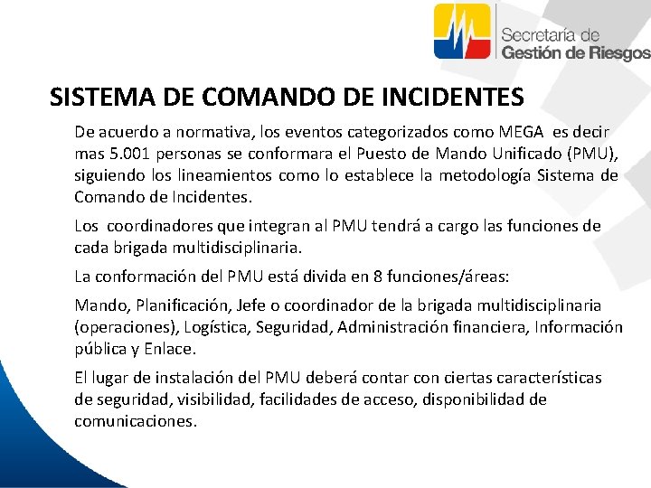 SISTEMA DE COMANDO DE INCIDENTES De acuerdo a normativa, los eventos categorizados como MEGA