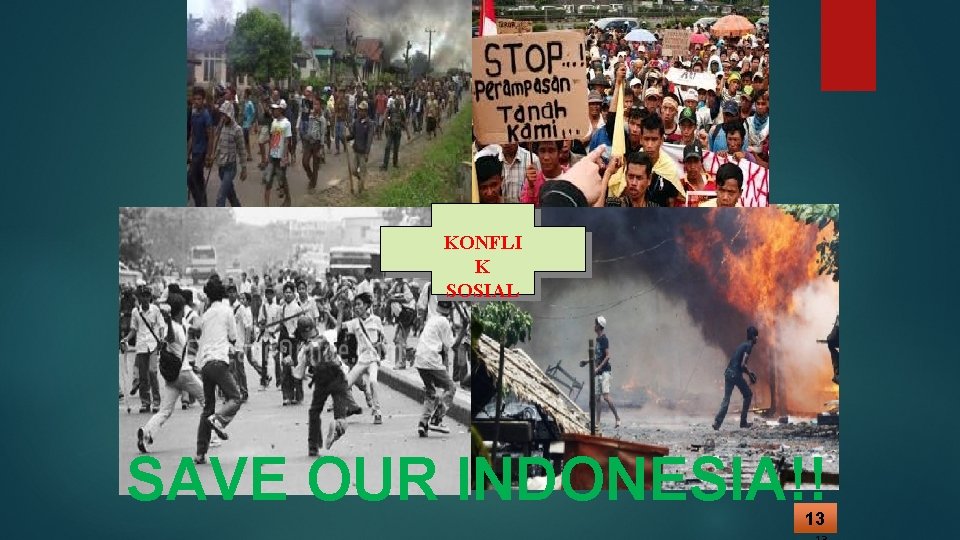 KONFLI K SOSIAL SAVE OUR INDONESIA!! 13 