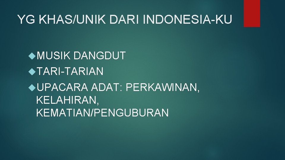 YG KHAS/UNIK DARI INDONESIA-KU MUSIK DANGDUT TARI-TARIAN UPACARA ADAT: PERKAWINAN, KELAHIRAN, KEMATIAN/PENGUBURAN 