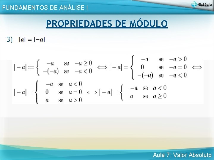 . FUNDAMENTOS DE ANÁLISE I PROPRIEDADES DE MÓDULO 3) Aula 7: Valor Absoluto 