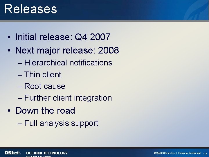 Releases • Initial release: Q 4 2007 • Next major release: 2008 – Hierarchical