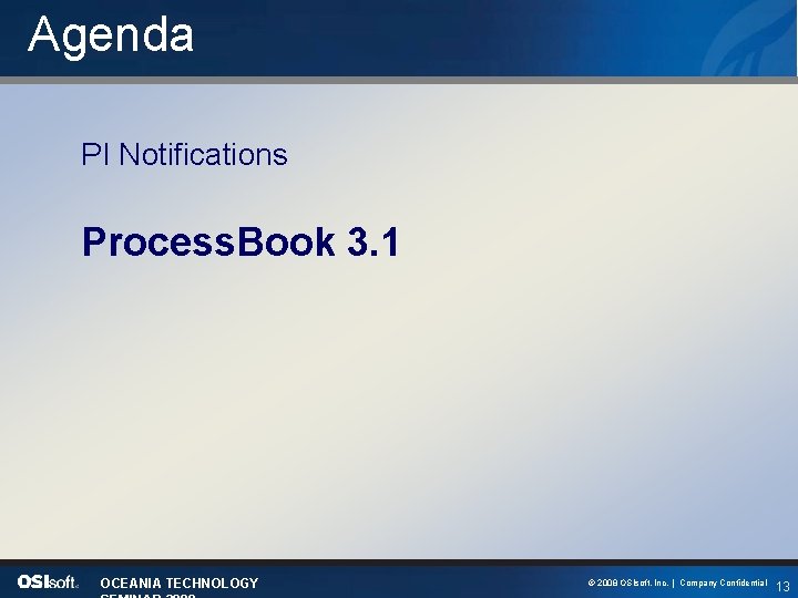 Agenda PI Notifications Process. Book 3. 1 OCEANIA TECHNOLOGY © 2008 OSIsoft, Inc. |