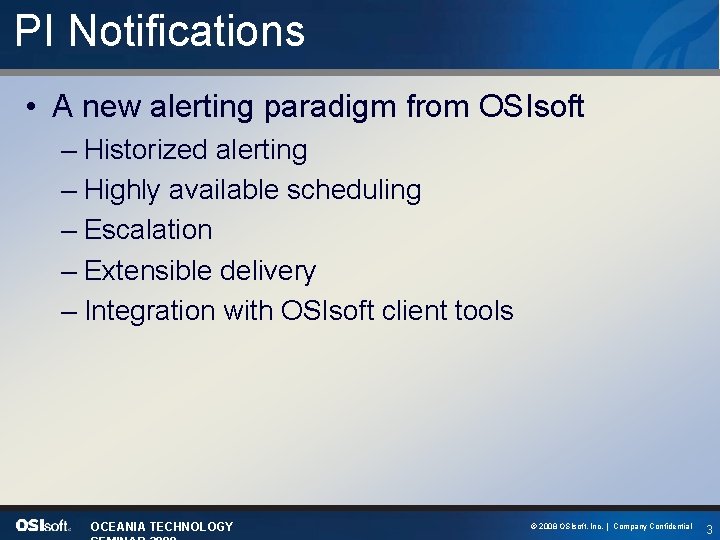 PI Notifications • A new alerting paradigm from OSIsoft – Historized alerting – Highly