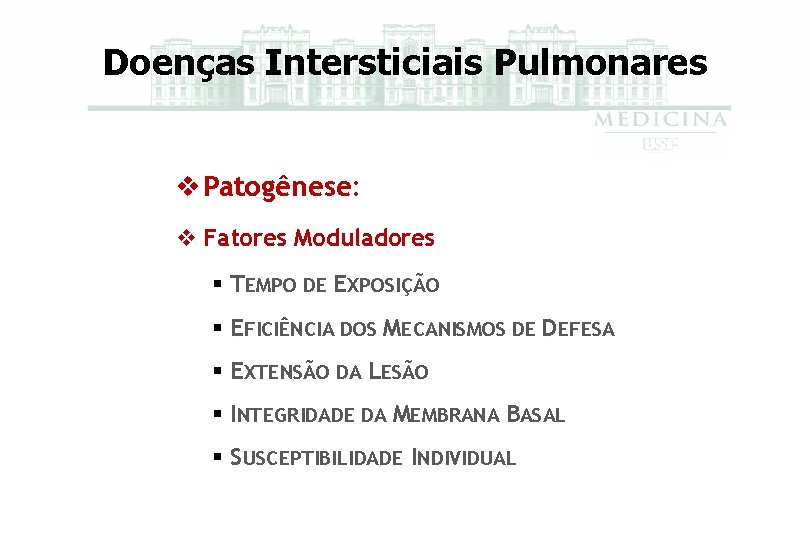 Doenças Intersticiais Pulmonares v Patogênese: Patogênese v Fatores Moduladores § TEMPO DE EXPOSIÇÃO §