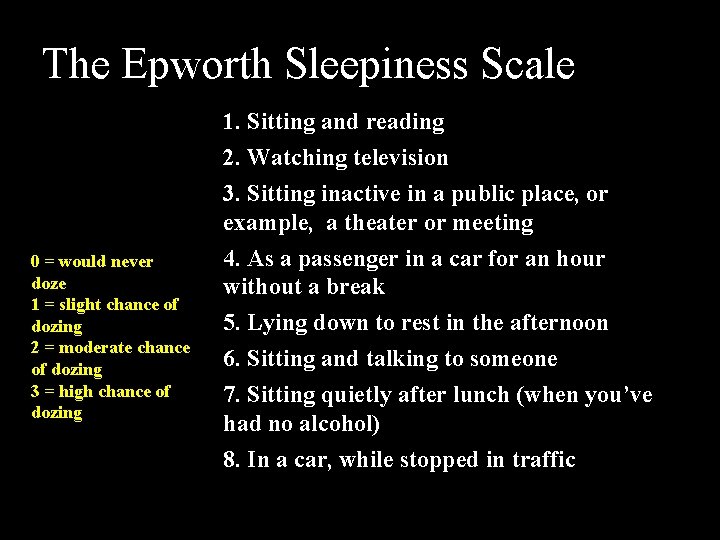 The Epworth Sleepiness Scale 1. Sitting and reading 2. Watching television 3. Sitting inactive