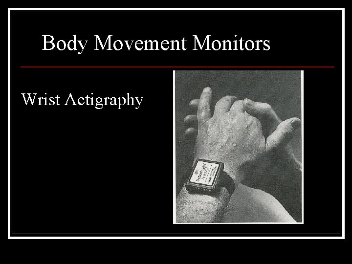 Body Movement Monitors Wrist Actigraphy 