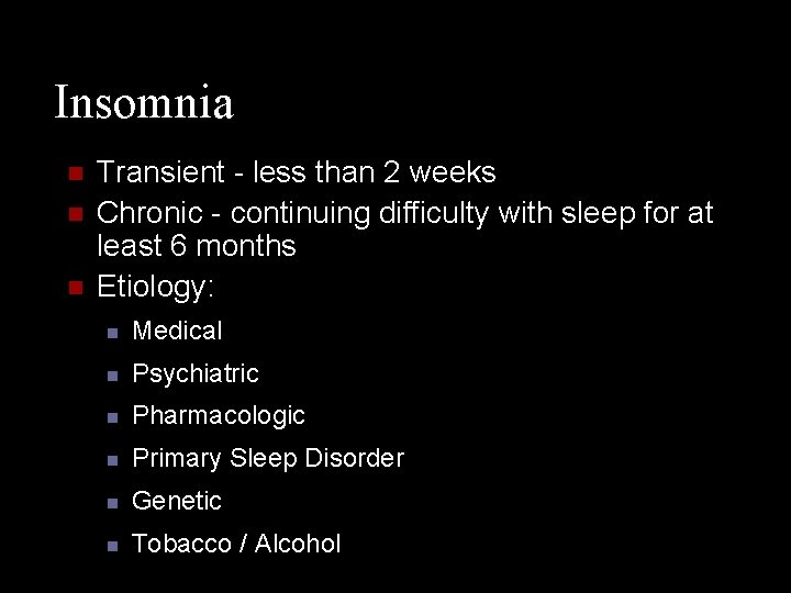 Insomnia n n n Transient - less than 2 weeks Chronic - continuing difficulty