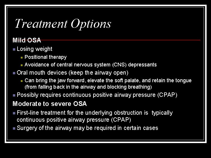 Treatment Options Mild OSA n Losing weight n n Positional therapy Avoidance of central