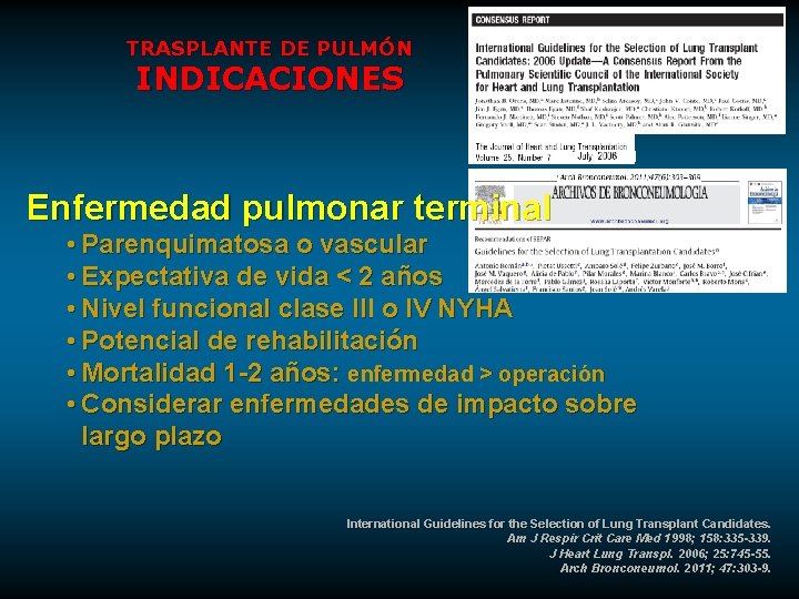 TRASPLANTE DE PULMÓN INDICACIONES Enfermedad pulmonar terminal • Parenquimatosa o vascular • Expectativa de