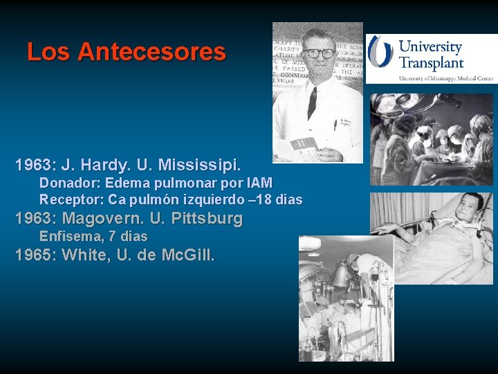 Los Antecesores 1963: J. Hardy. U. Mississipi. Donador: Edema pulmonar por IAM Receptor: Ca