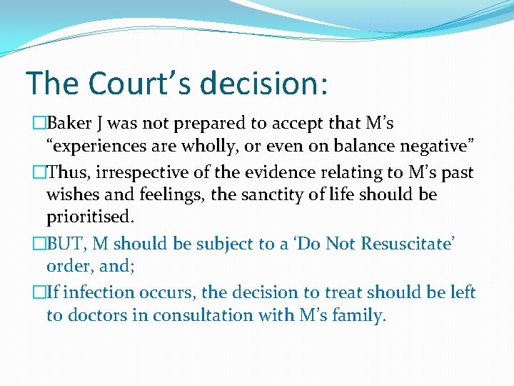 The Court’s decision: �Baker J was not prepared to accept that M’s “experiences are