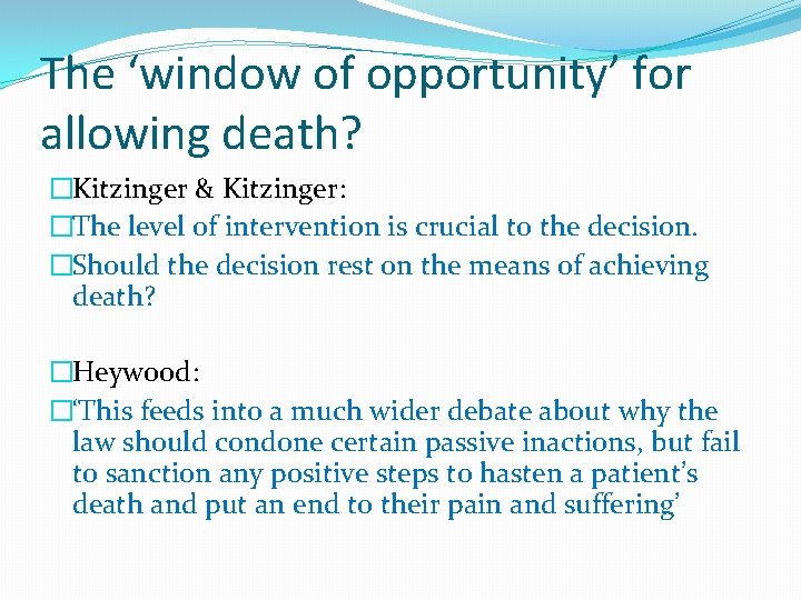 The ‘window of opportunity’ for allowing death? �Kitzinger & Kitzinger: �The level of intervention