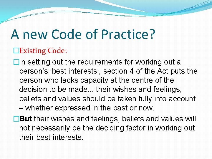 A new Code of Practice? �Existing Code: �In setting out the requirements for working