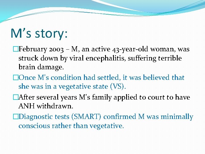 M’s story: �February 2003 – M, an active 43 -year-old woman, was struck down