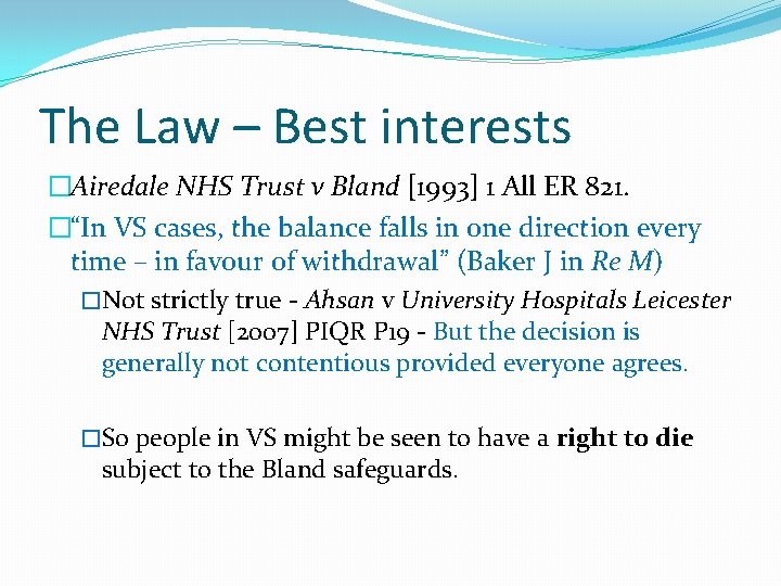 The Law – Best interests �Airedale NHS Trust v Bland [1993] 1 All ER