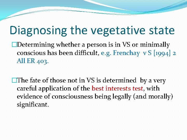 Diagnosing the vegetative state �Determining whether a person is in VS or minimally conscious