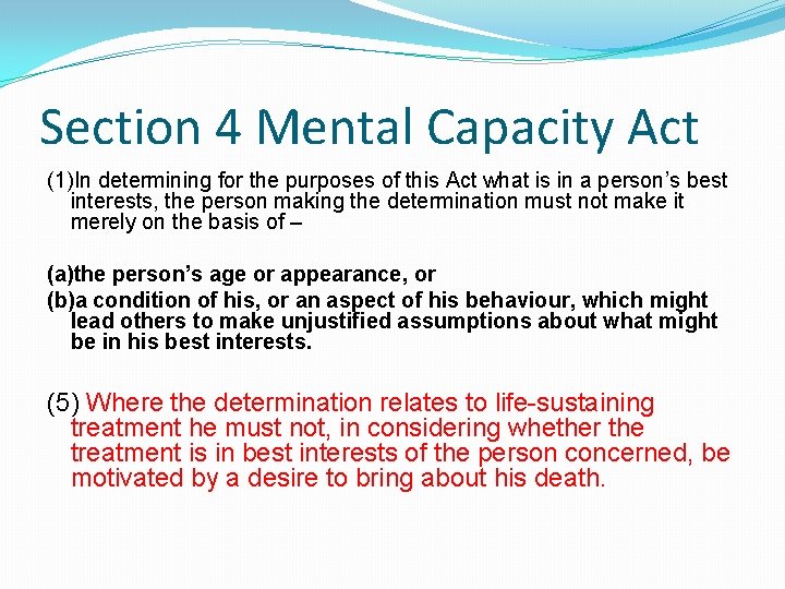 Section 4 Mental Capacity Act (1)In determining for the purposes of this Act what