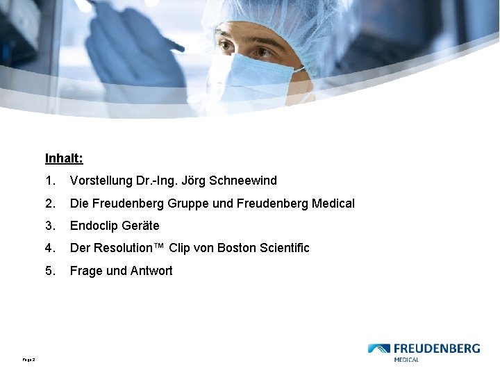 Inhalt: Page 2 1. Vorstellung Dr. -Ing. Jörg Schneewind 2. Die Freudenberg Gruppe und