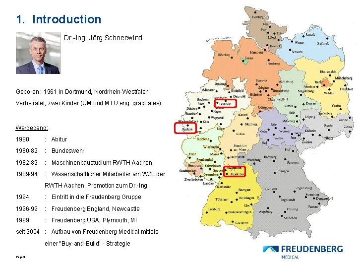 1. Introduction Dr. -Ing. Jörg Schneewind Geboren : 1961 in Dortmund, Nordrhein-Westfalen Verheiratet, zwei