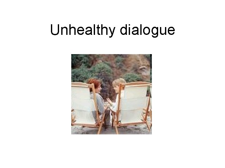 Unhealthy dialogue 