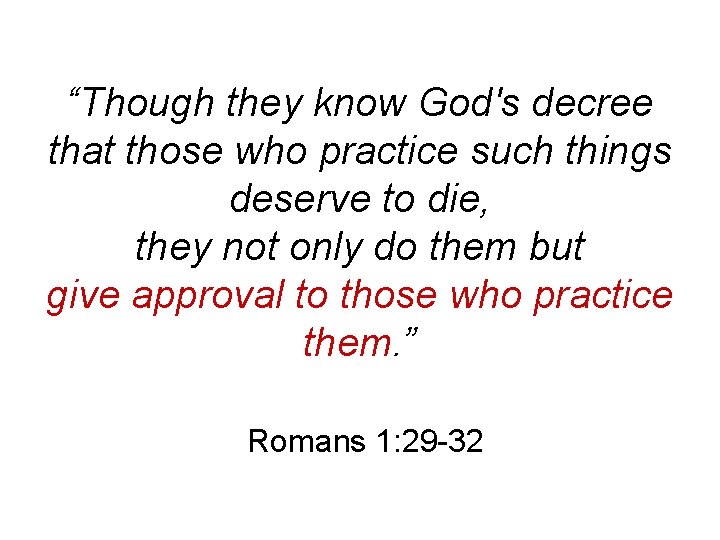 “Though they know God's decree that those who practice such things deserve to die,