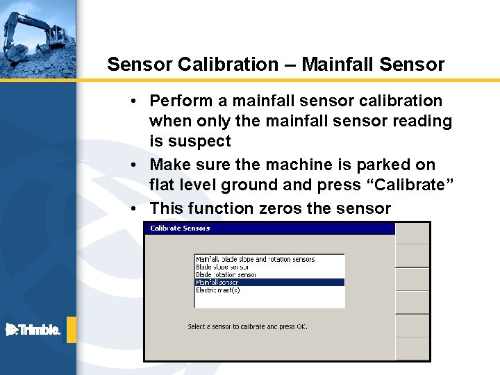 Sensor Calibration – Mainfall Sensor • Perform a mainfall sensor calibration when only the