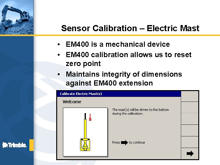 Sensor Calibration – Electric Mast • EM 400 is a mechanical device • EM