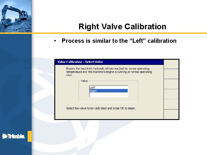 Right Valve Calibration • Process is similar to the “Left” calibration 