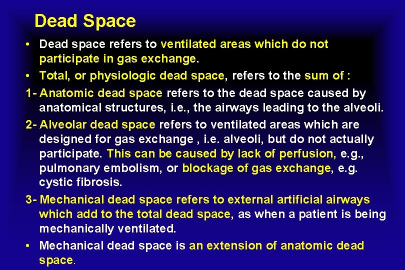 Dead Space • Dead space refers to ventilated areas which do not participate in