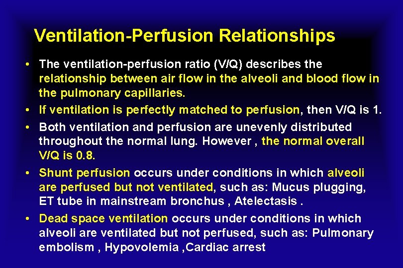 Ventilation-Perfusion Relationships • The ventilation-perfusion ratio (V/Q) describes the relationship between air flow in