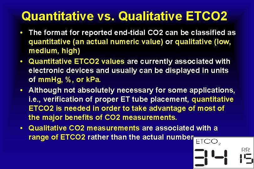 Quantitative vs. Qualitative ETCO 2 • The format for reported end-tidal CO 2 can