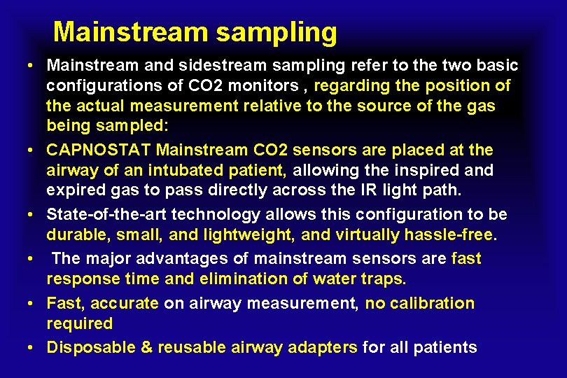 Mainstream sampling • Mainstream and sidestream sampling refer to the two basic configurations of