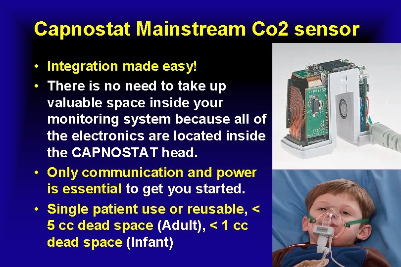 Capnostat Mainstream Co 2 sensor • Integration made easy! • There is no need