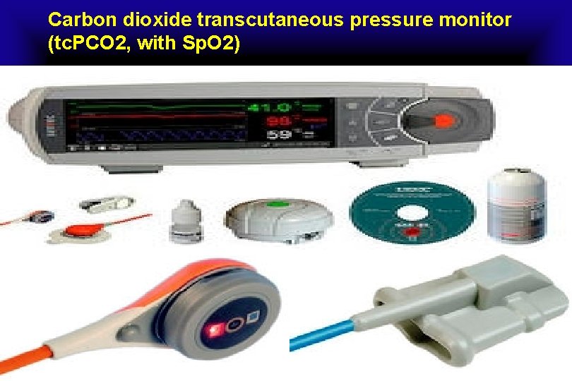 Carbon dioxide transcutaneous pressure monitor (tc. PCO 2, with Sp. O 2) 