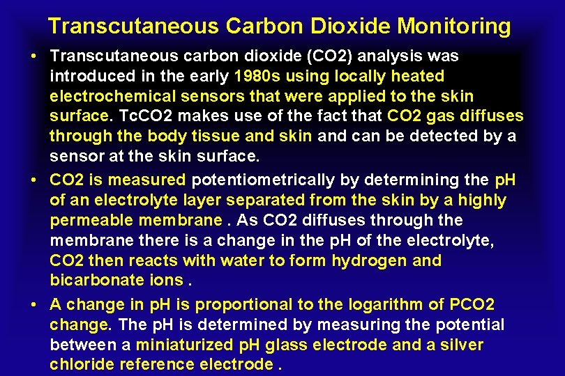 Transcutaneous Carbon Dioxide Monitoring • Transcutaneous carbon dioxide (CO 2) analysis was introduced in