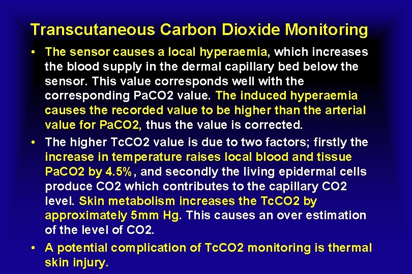 Transcutaneous Carbon Dioxide Monitoring • The sensor causes a local hyperaemia, which increases the