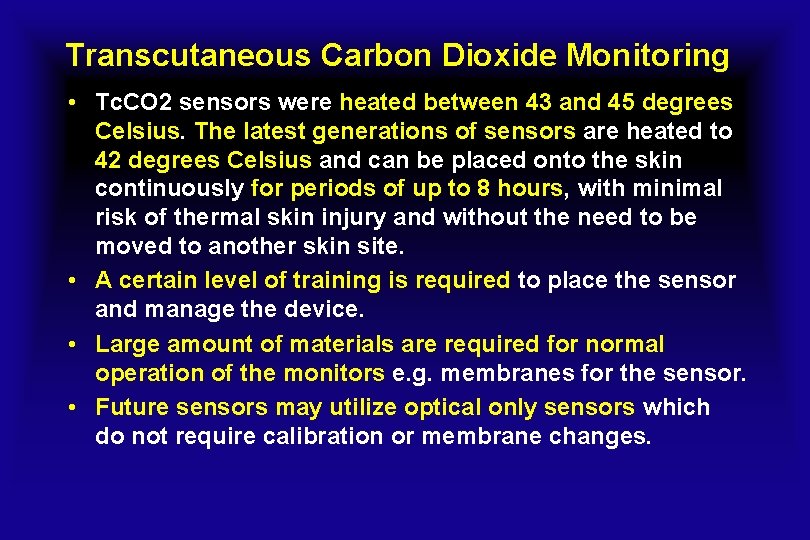 Transcutaneous Carbon Dioxide Monitoring • Tc. CO 2 sensors were heated between 43 and