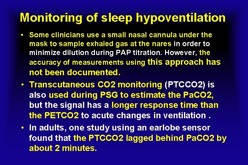 Monitoring of sleep hypoventilation • Some clinicians use a small nasal cannula under the