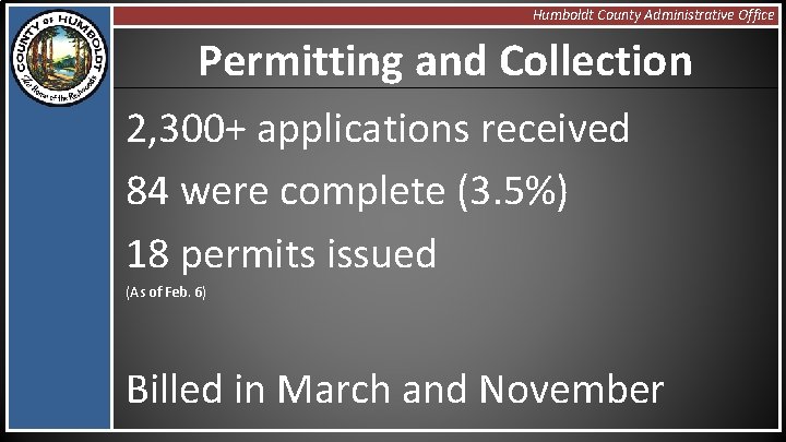 Humboldt County Administrative Office Permitting and Collection 2, 300+ applications received 84 were complete