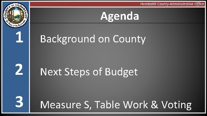 Humboldt County Administrative Office Agenda 1 Background on County 2 Next Steps of Budget