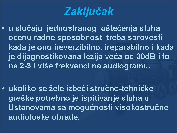 Zaključak • u slučaju jednostranog oštećenja sluha ocenu radne sposobnosti treba sprovesti kada je Zaključak • u slučaju jednostranog oštećenja sluha ocenu radne sposobnosti treba sprovesti kada je