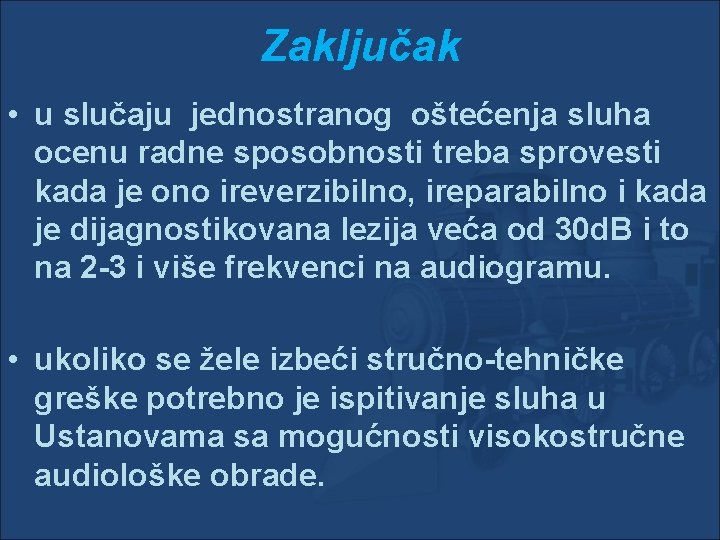 Zaključak • u slučaju jednostranog oštećenja sluha ocenu radne sposobnosti treba sprovesti kada je