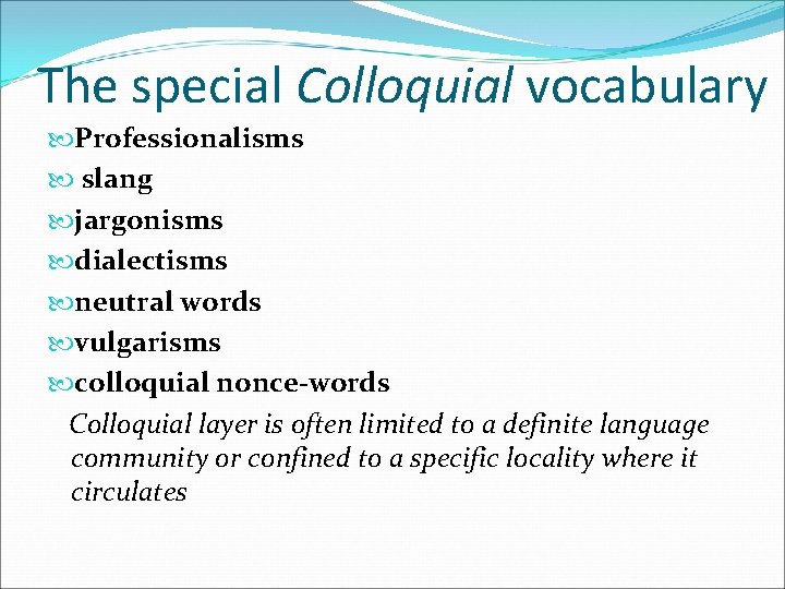 The special Colloquial vocabulary Professionalisms slang jargonisms dialectisms neutral words vulgarisms colloquial nonce-words Colloquial