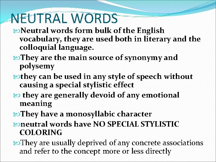 NEUTRAL WORDS Neutral words form bulk of the English vocabulary, they are used both